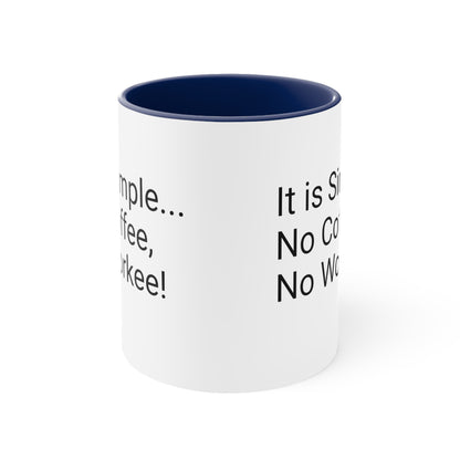 "No coffee, no workee" Accent Coffee Mug, 11oz
