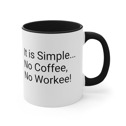 "No coffee, no workee" Accent Coffee Mug, 11oz