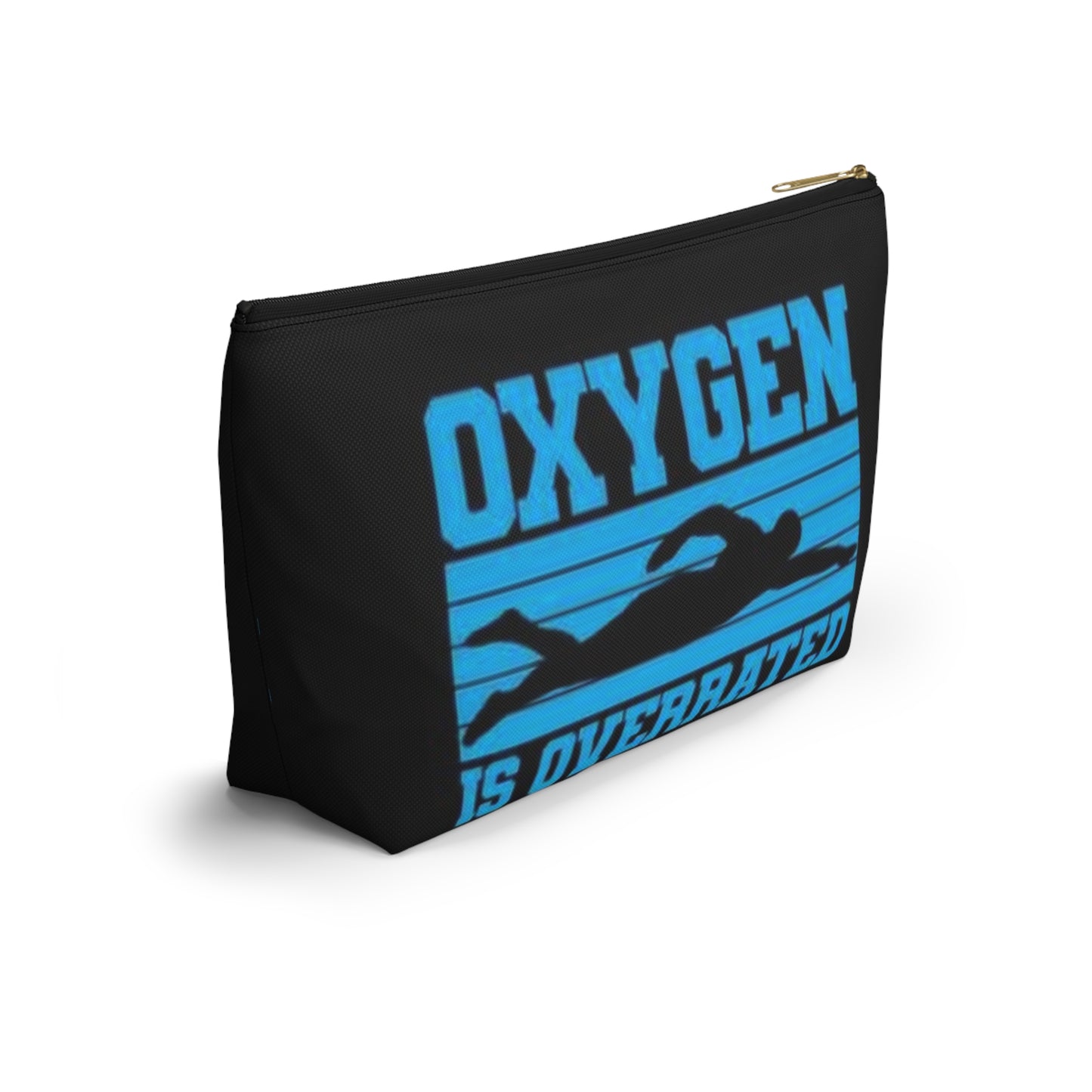 Oxygen is Overrated! Accessory Pouch w T-bottom