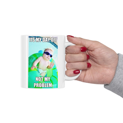 Snarky "Not my problem" Ceramic Mug 11oz