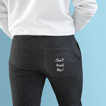 Can't touch this! Premium Fleece Joggers