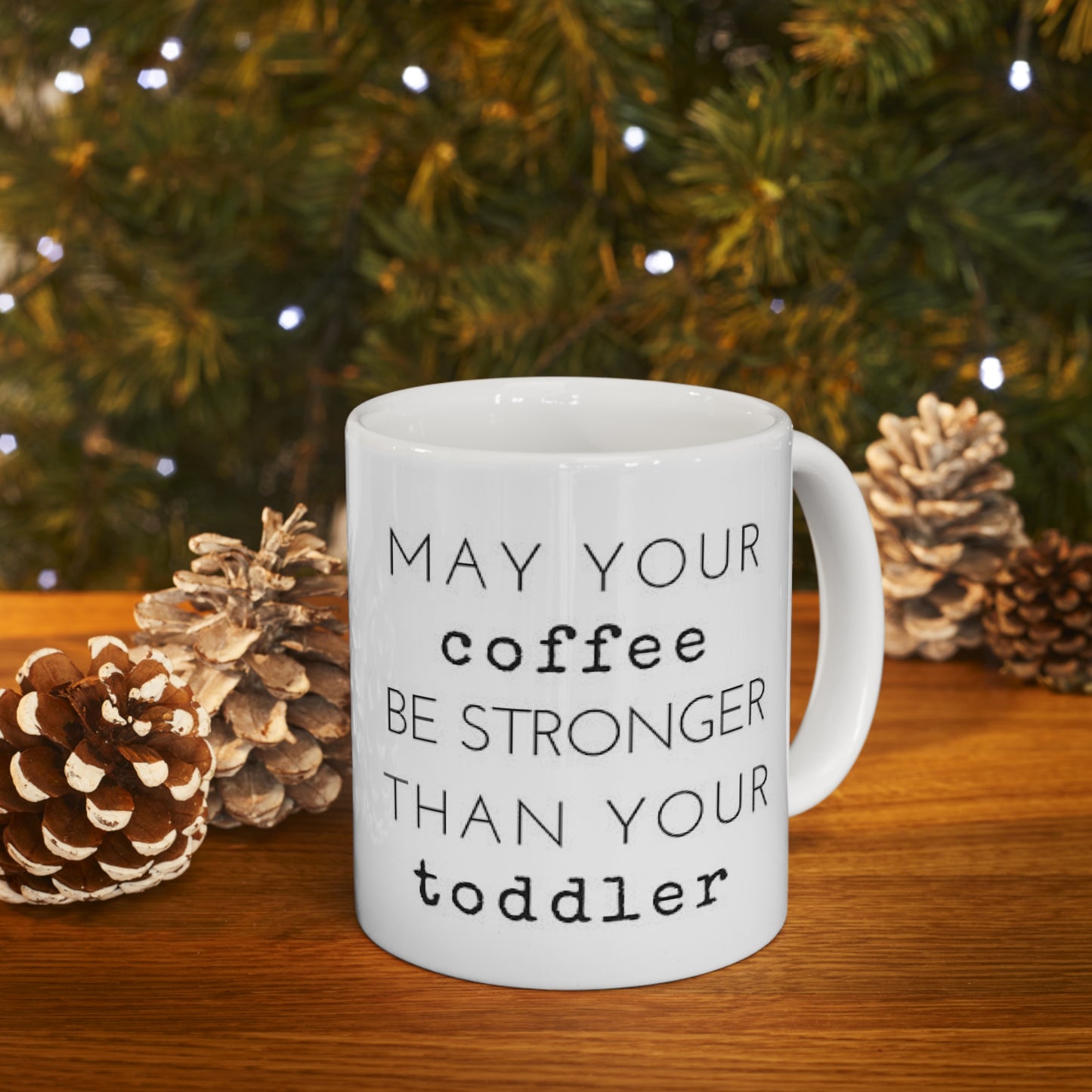 Coffee Stronger Than Your Toddler Ceramic Mug for Parent 11oz