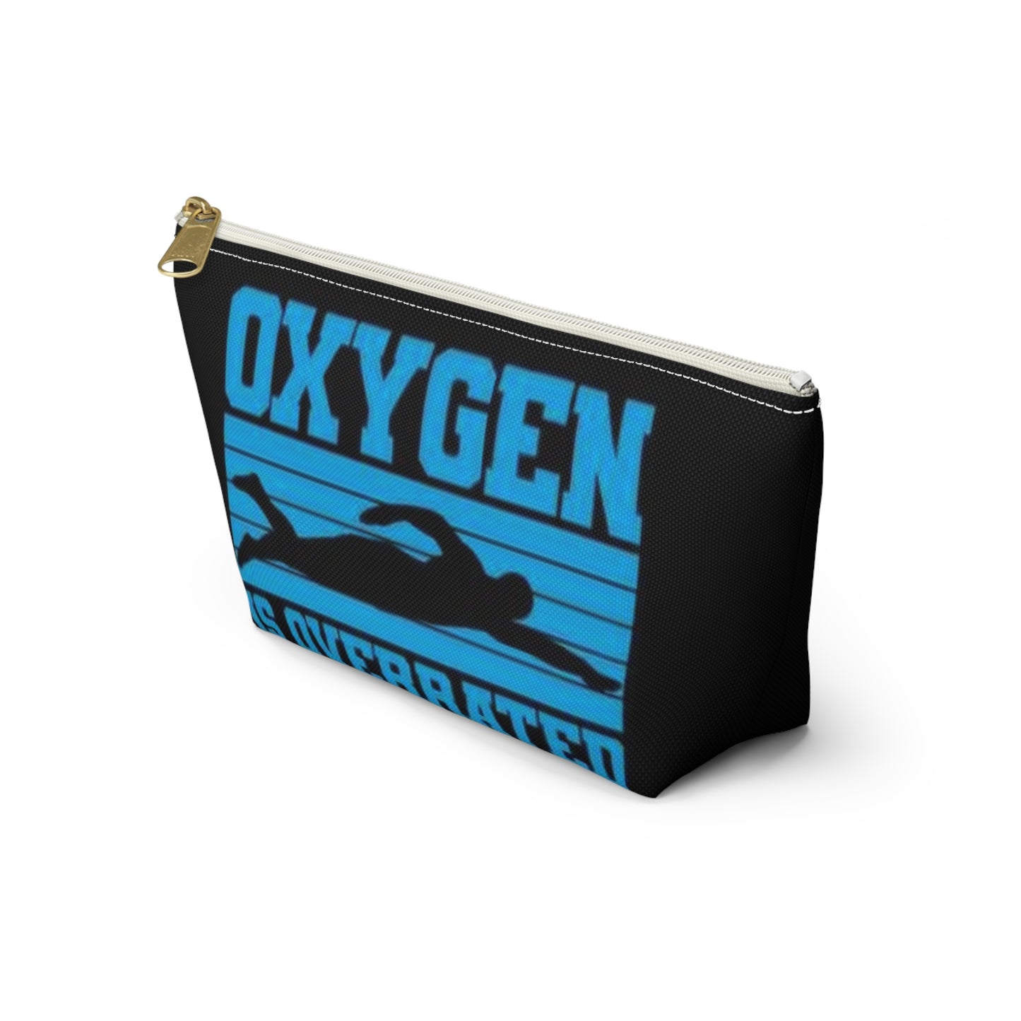 Oxygen is Overrated! Accessory Pouch w T-bottom