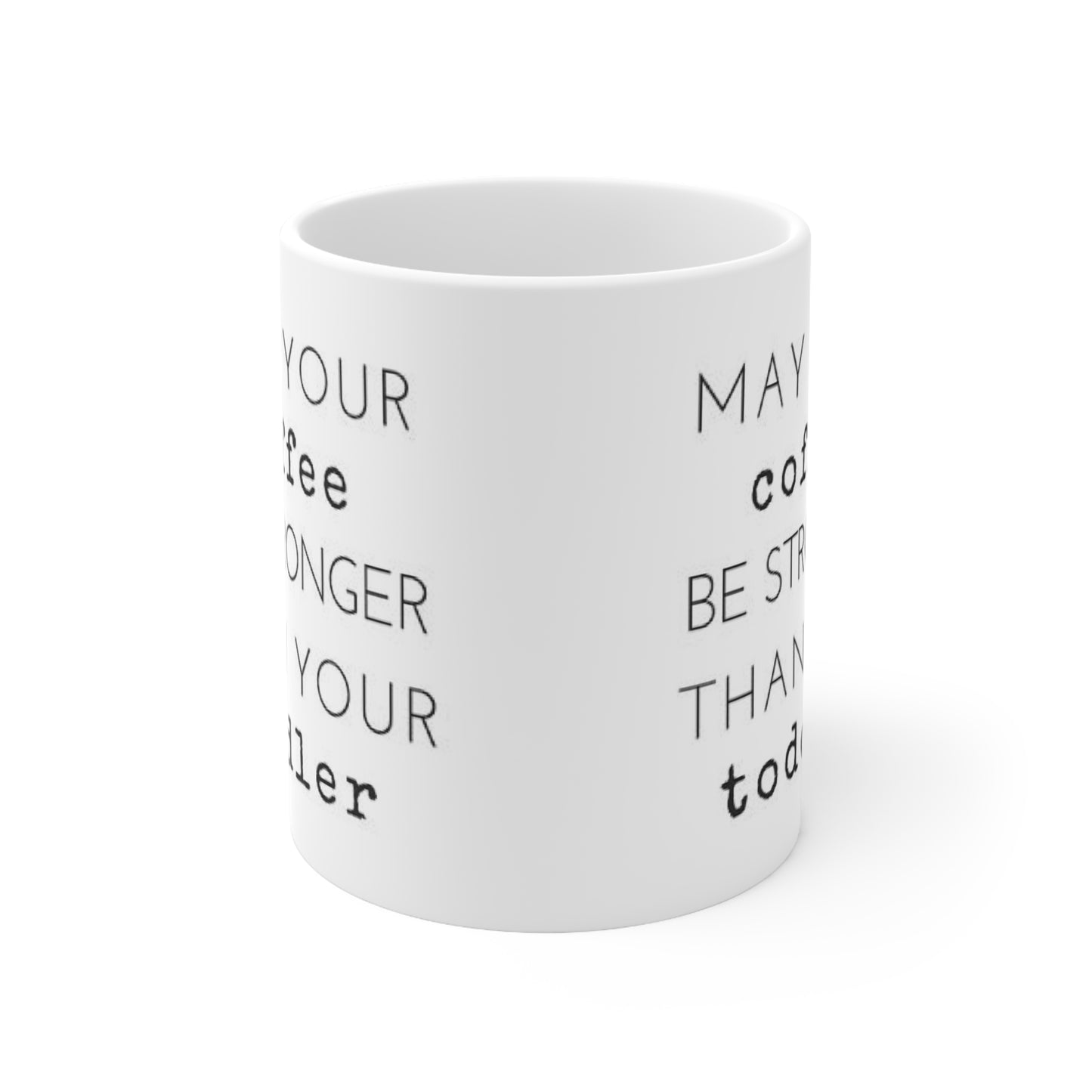 Coffee Stronger Than Your Toddler Ceramic Mug for Parent 11oz